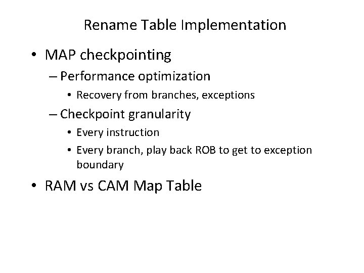 Rename Table Implementation • MAP checkpointing – Performance optimization • Recovery from branches, exceptions