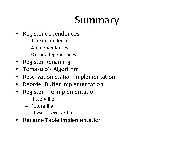 Summary • Register dependences – True dependences – Antidependences – Output dependences • •