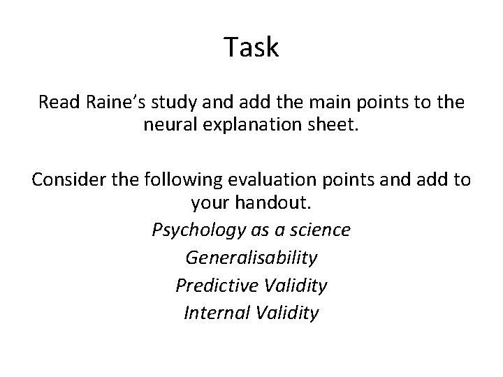 Task Read Raine’s study and add the main points to the neural explanation sheet.
