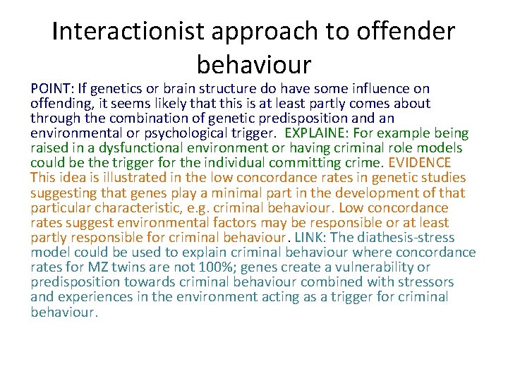 Interactionist approach to offender behaviour POINT: If genetics or brain structure do have some