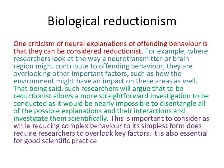 Biological reductionism One criticism of neural explanations of offending behaviour is that they can