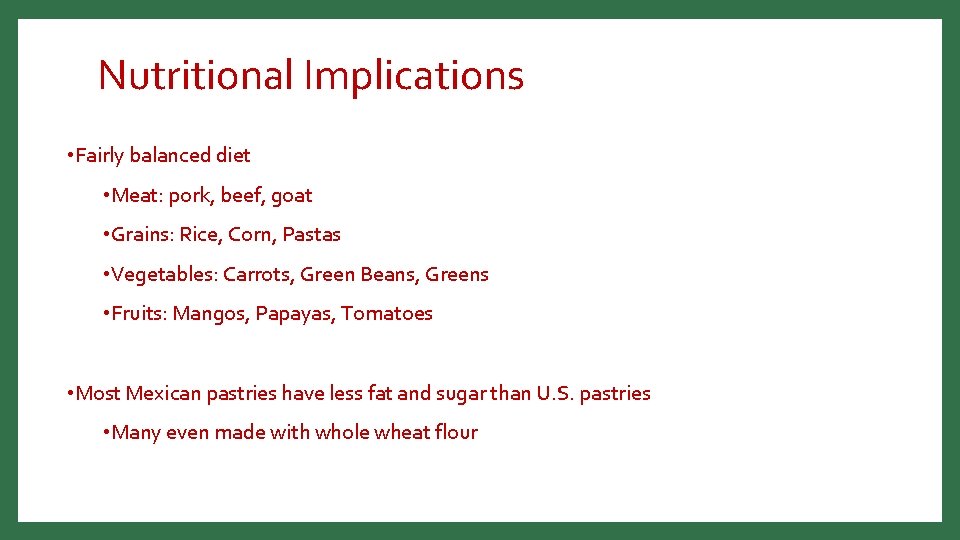 Nutritional Implications • Fairly balanced diet • Meat: pork, beef, goat • Grains: Rice,