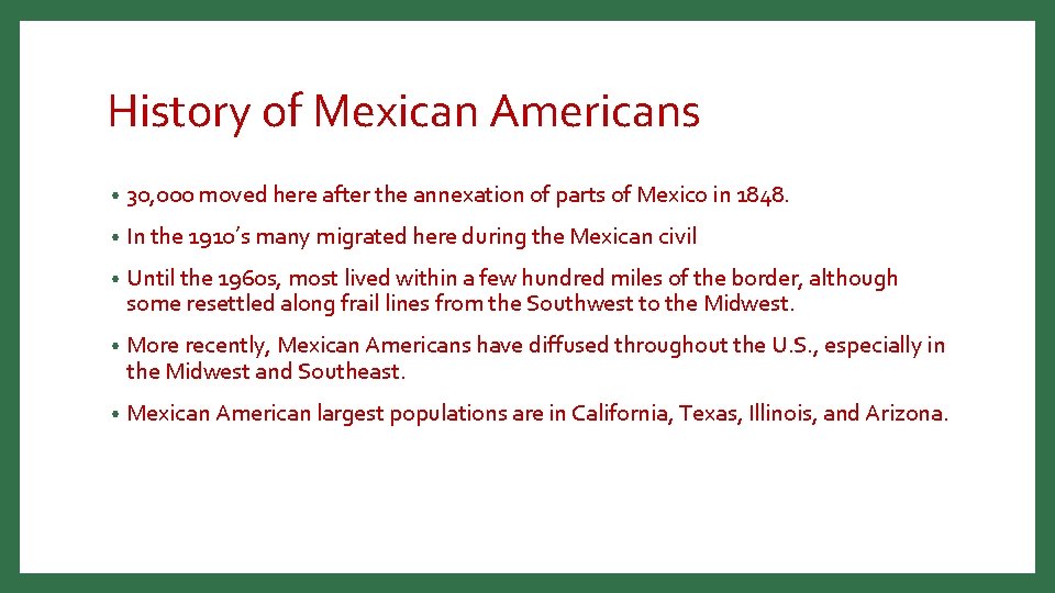 History of Mexican Americans • 30, 000 moved here after the annexation of parts