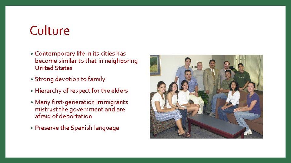 Culture • Contemporary life in its cities has become similar to that in neighboring