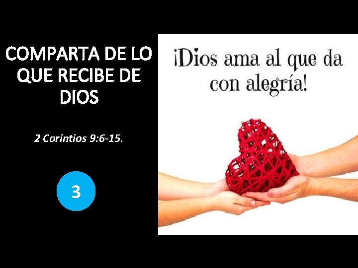 COMPARTA DE LO QUE RECIBE DE DIOS 2 Corintios 9: 6 -15. 3 