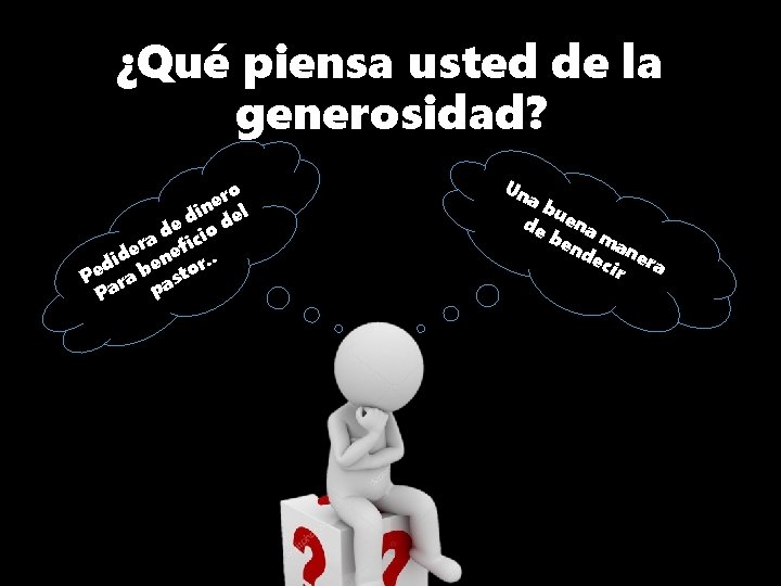 ¿Qué piensa usted de la generosidad? ro e in el d de cio d