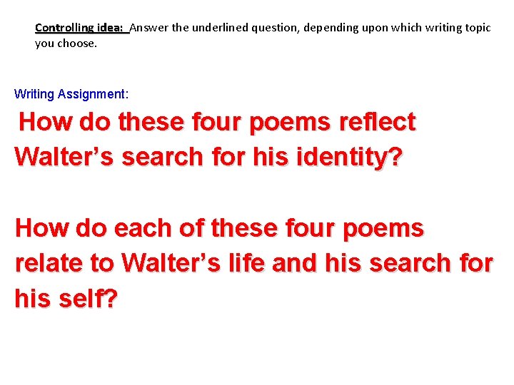 Controlling idea: Answer the underlined question, depending upon which writing topic you choose. Writing