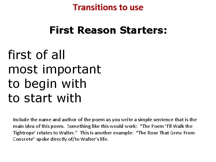 Transitions to use First Reason Starters: first of all most important to begin with