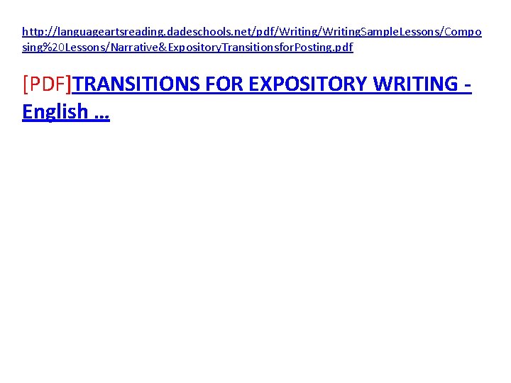 http: //languageartsreading. dadeschools. net/pdf/Writing. Sample. Lessons/Compo sing%20 Lessons/Narrative&Expository. Transitionsfor. Posting. pdf [PDF]TRANSITIONS FOR EXPOSITORY