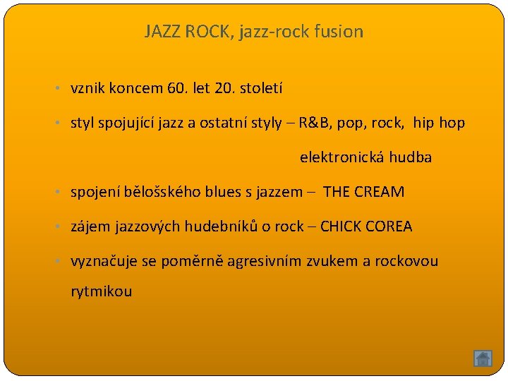 JAZZ ROCK, jazz-rock fusion • vznik koncem 60. let 20. století • styl spojující