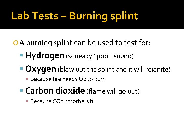 Lab Tests – Burning splint A burning splint can be used to test for:
