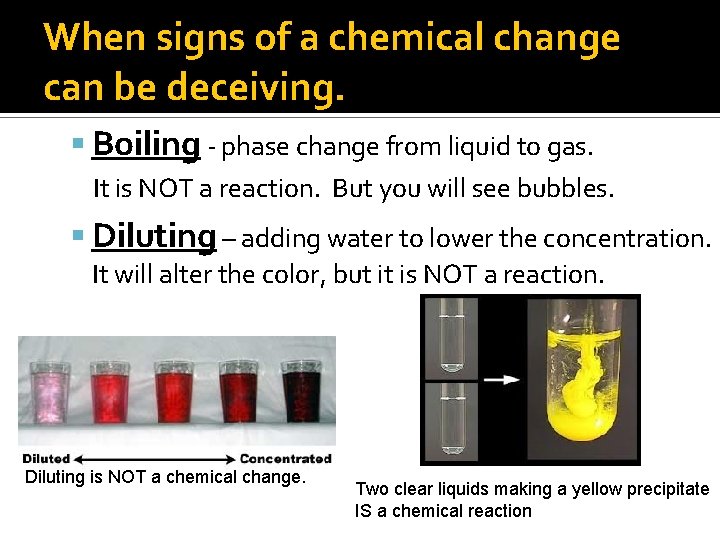 When signs of a chemical change can be deceiving. Boiling - phase change from