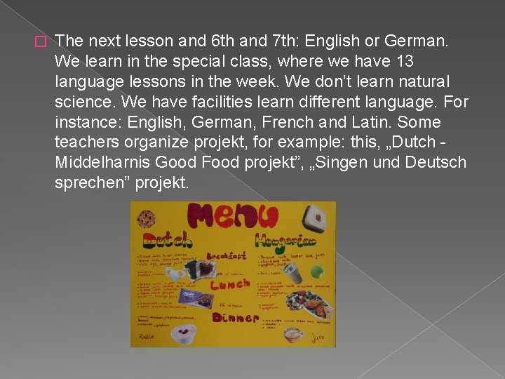 � The next lesson and 6 th and 7 th: English or German. We