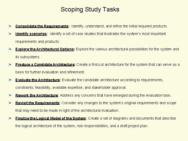 Scoping Study Tasks Consolidate the Requirements: Identify, understand, and refine the initial required products.
