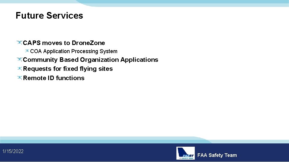 Future Services CAPS moves to Drone. Zone COA Application Processing System Community Based Organization