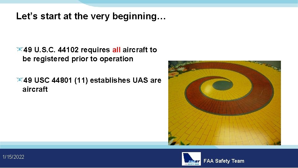Let’s start at the very beginning… 49 U. S. C. 44102 requires all aircraft