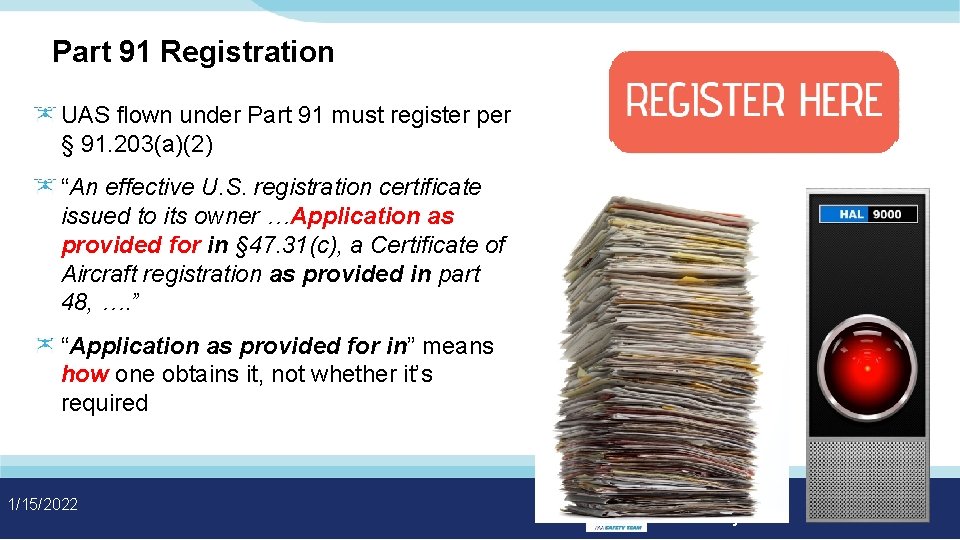 Part 91 Registration UAS flown under Part 91 must register per § 91. 203(a)(2)