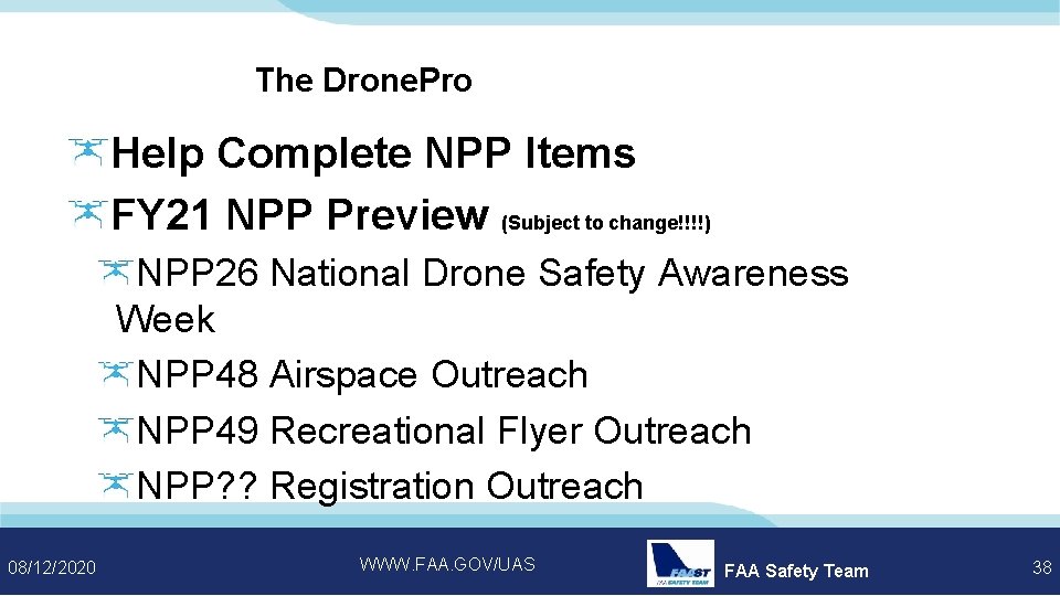 The Drone. Pro Help Complete NPP Items FY 21 NPP Preview (Subject to change!!!!)