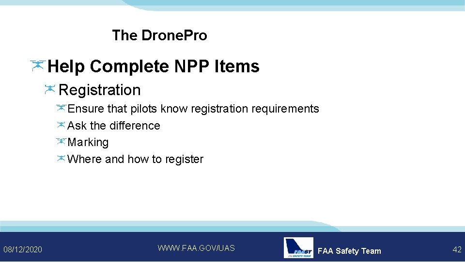 The Drone. Pro Help Complete NPP Items Registration Ensure that pilots know registration requirements