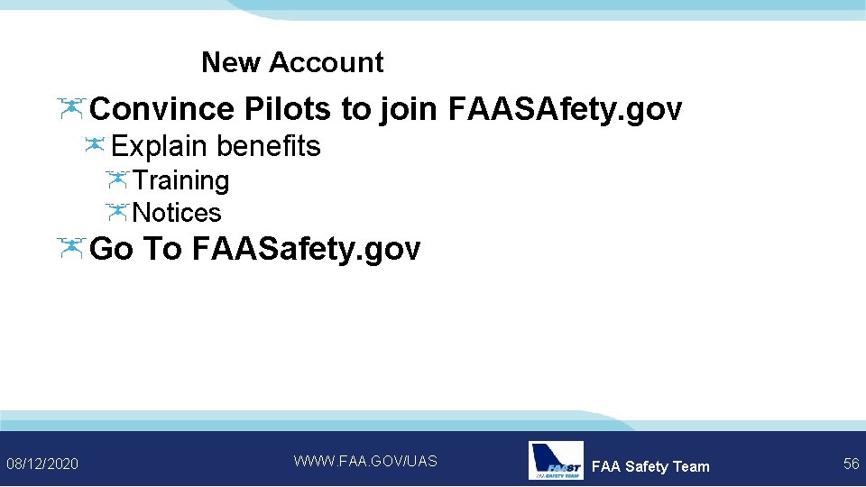 New Account Convince Pilots to join FAASAfety. gov Explain benefits Training Notices Go To