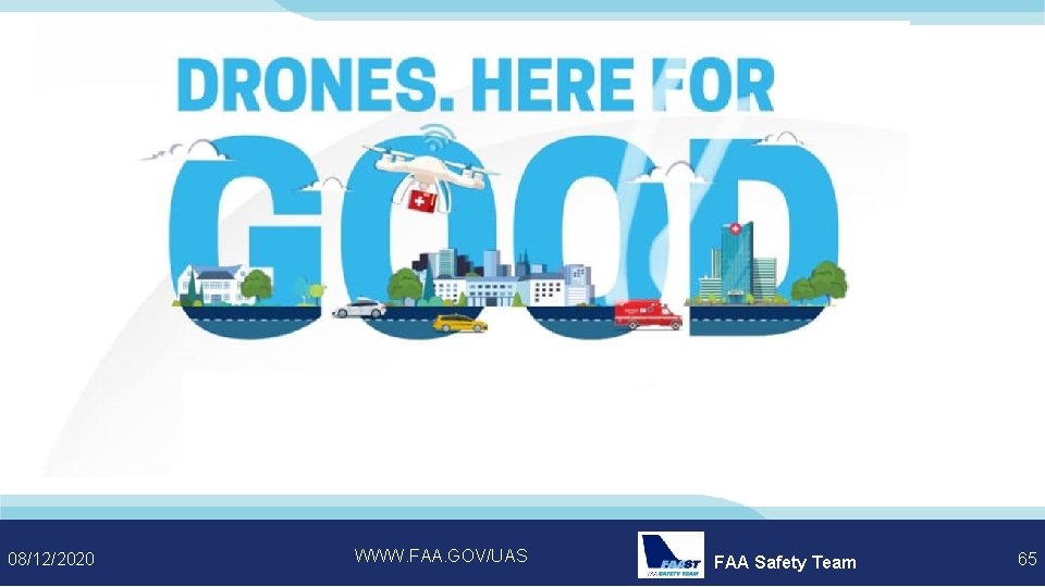 08/12/2020 WWW. FAA. GOV/UAS FAA Safety Team 65 