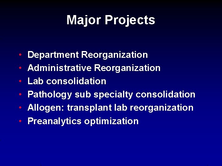 Major Projects • • • Department Reorganization Administrative Reorganization Lab consolidation Pathology sub specialty