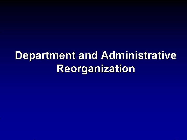 Department and Administrative Reorganization 
