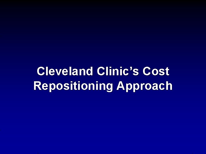 Cleveland Clinic’s Cost Repositioning Approach 