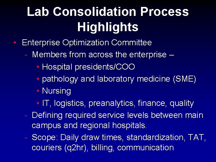 Lab Consolidation Process Highlights • Enterprise Optimization Committee - Members from across the enterprise