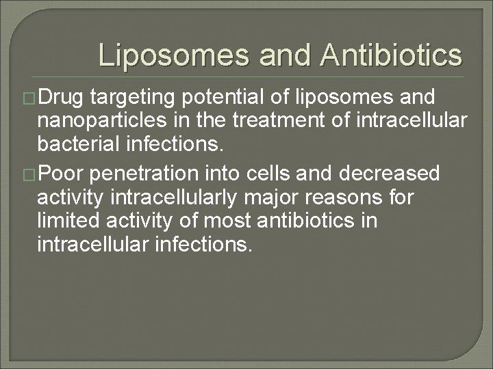 Liposomes and Antibiotics �Drug targeting potential of liposomes and nanoparticles in the treatment of Liposomes and Antibiotics �Drug targeting potential of liposomes and nanoparticles in the treatment of