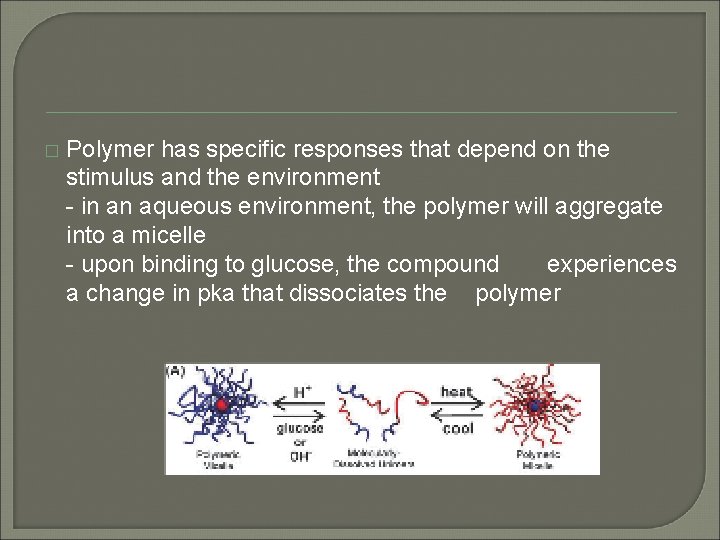 � Polymer has specific responses that depend on the stimulus and the environment - � Polymer has specific responses that depend on the stimulus and the environment -