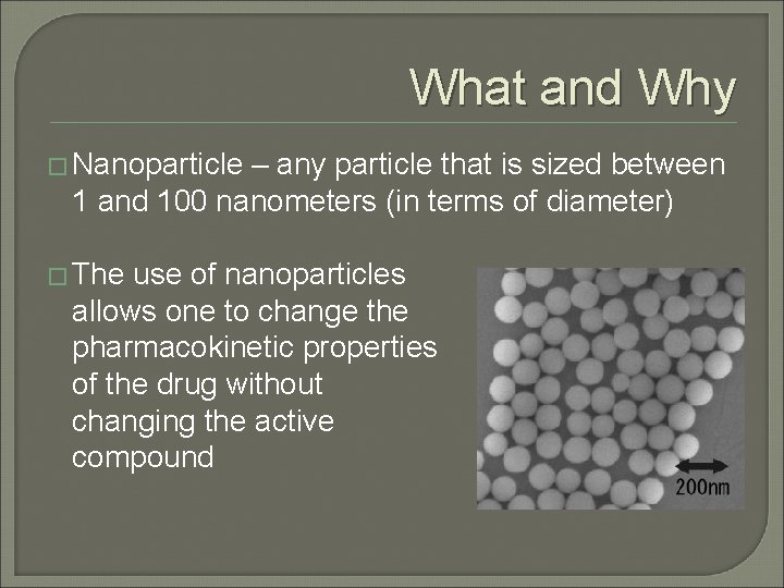 What and Why � Nanoparticle – any particle that is sized between 1 and What and Why � Nanoparticle – any particle that is sized between 1 and