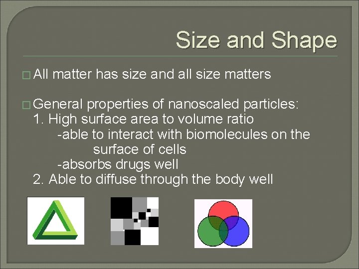 Size and Shape � All matter has size and all size matters � General Size and Shape � All matter has size and all size matters � General