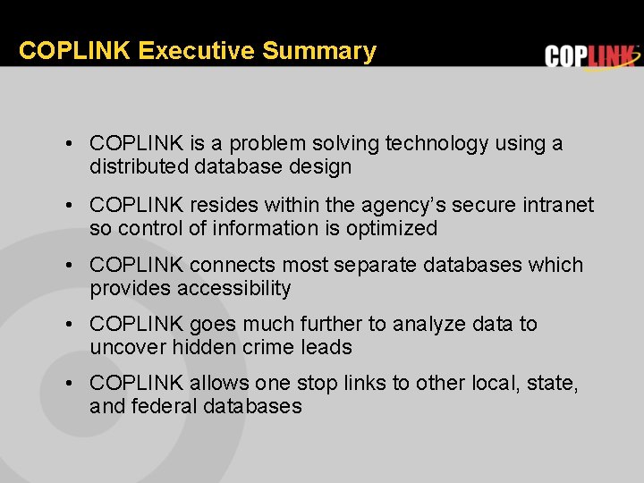 COPLINK Executive Summary • COPLINK is a problem solving technology using a distributed database