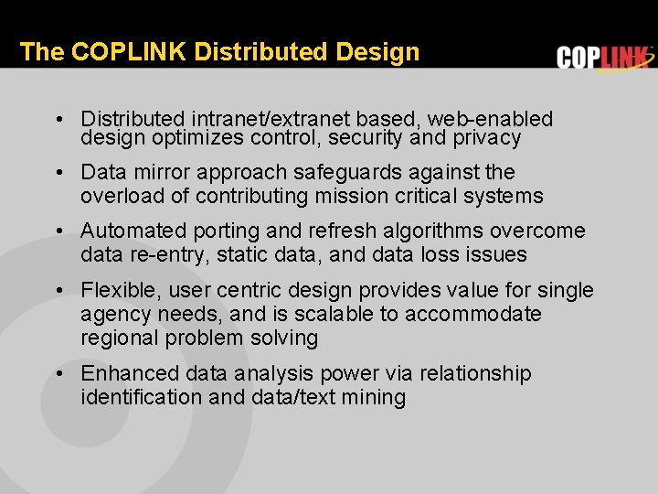 The COPLINK Distributed Design • Distributed intranet/extranet based, web-enabled design optimizes control, security and