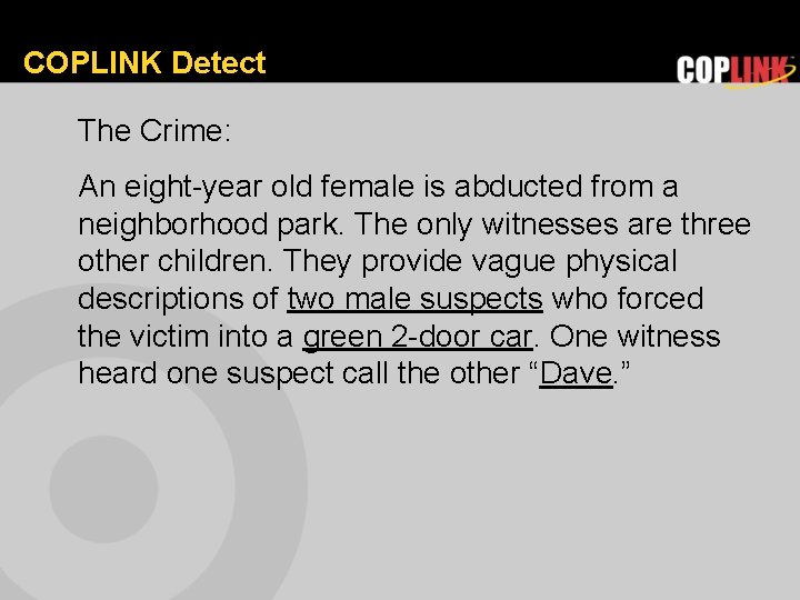 COPLINK Detect The Crime: An eight-year old female is abducted from a neighborhood park.
