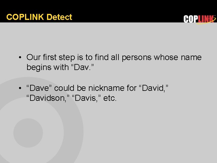 COPLINK Detect • Our first step is to find all persons whose name begins