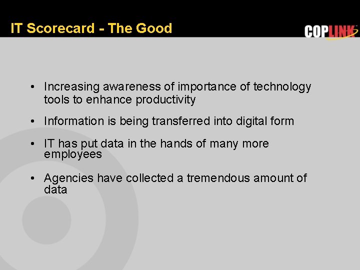 IT Scorecard - The Good • Increasing awareness of importance of technology tools to
