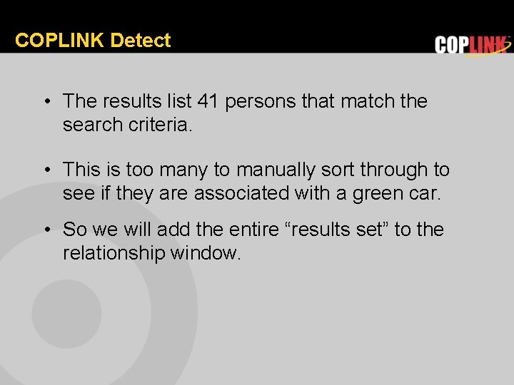 COPLINK Detect • The results list 41 persons that match the search criteria. •