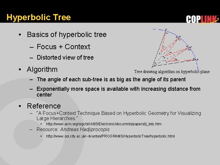 Hyperbolic Tree • Basics of hyperbolic tree – Focus + Context – Distorted view