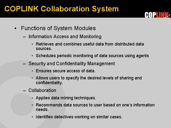 COPLINK Collaboration System • Functions of System Modules – Information Access and Monitoring •