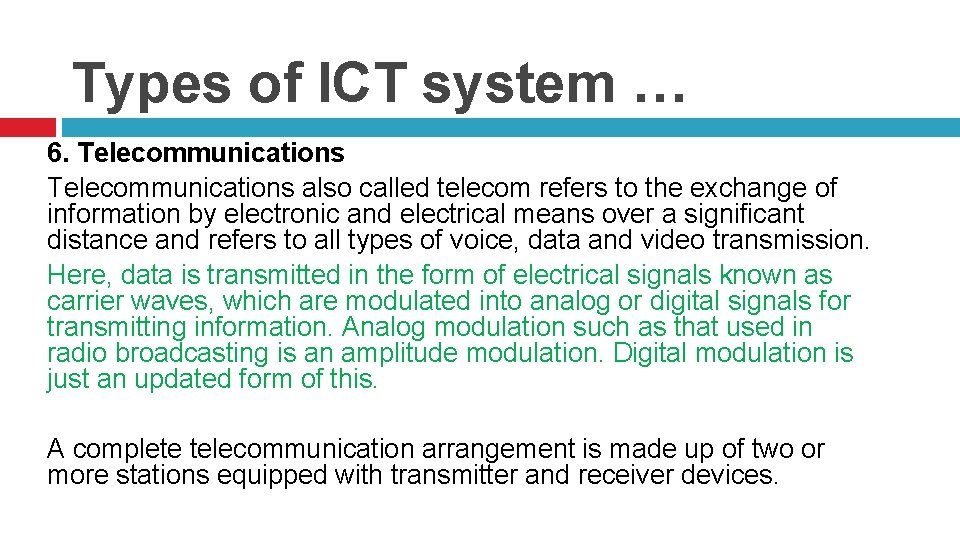 Types of ICT system … 6. Telecommunications also called telecom refers to the exchange
