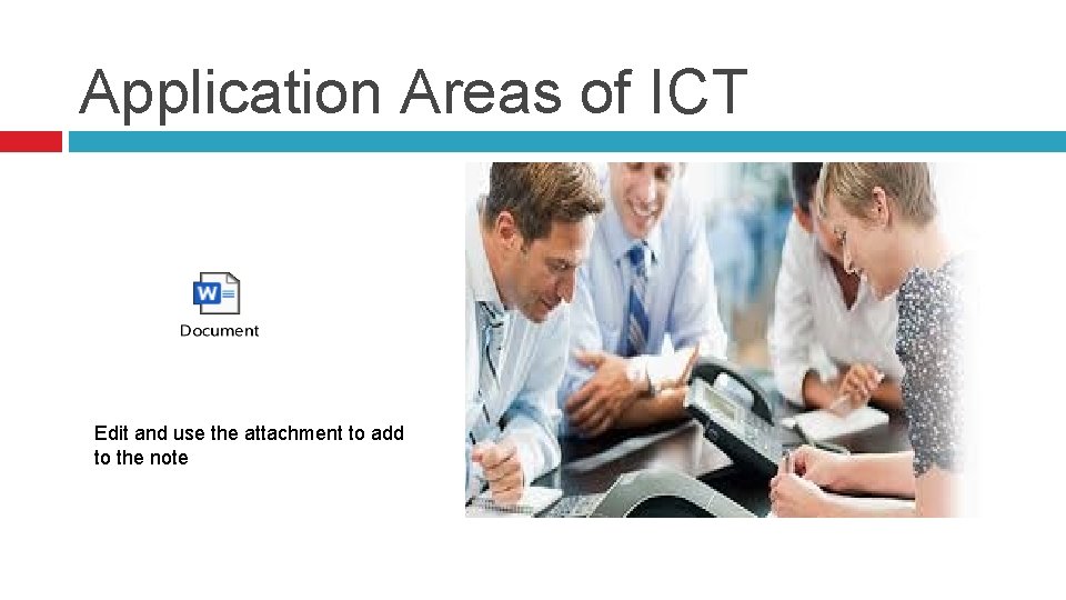Application Areas of ICT Edit and use the attachment to add to the note