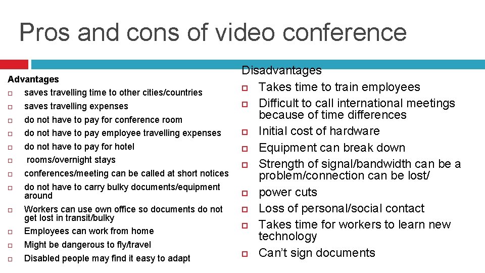 Pros and cons of video conference Advantages saves travelling time to other cities/countries saves