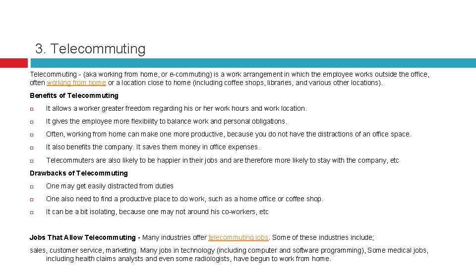 3. Telecommuting - (aka working from home, or e-commuting) is a work arrangement in