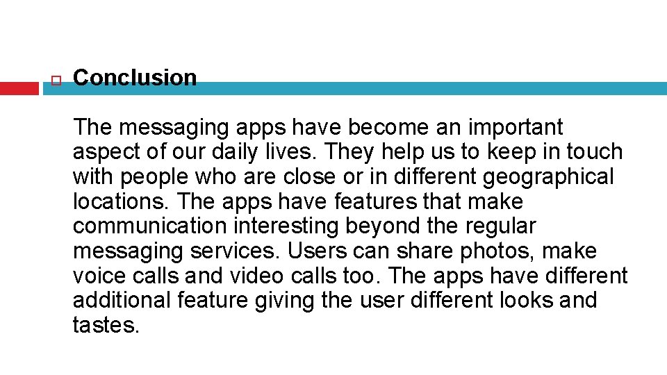  Conclusion The messaging apps have become an important aspect of our daily lives.
