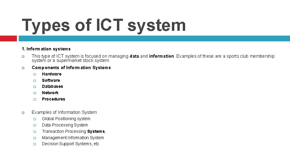 Types of ICT system 1. Information systems This type of ICT system is focused