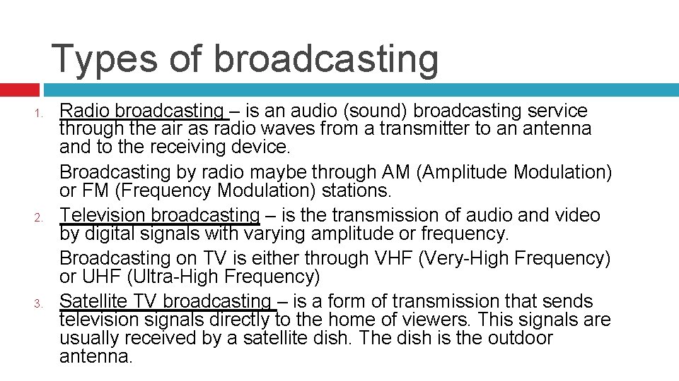 Types of broadcasting 1. 2. 3. Radio broadcasting – is an audio (sound) broadcasting