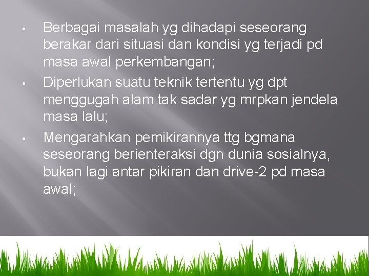  • • • Berbagai masalah yg dihadapi seseorang berakar dari situasi dan kondisi