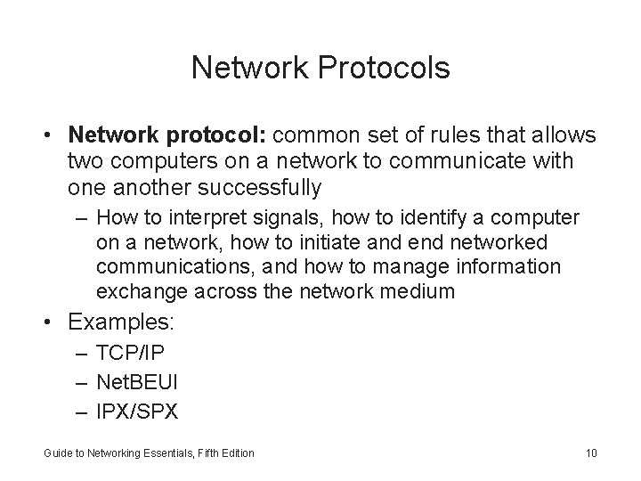 Network Protocols • Network protocol: common set of rules that allows two computers on